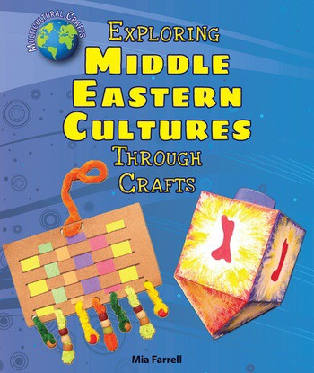 Exploring Middle Eastern Cultures Through Crafts - 9780766067837 by Mia Farrell, 9780766067837