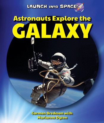 Astronauts Explore the Galaxy - 9780766068155 by Carmen Bredeson, Marianne Dyson, 9780766068155