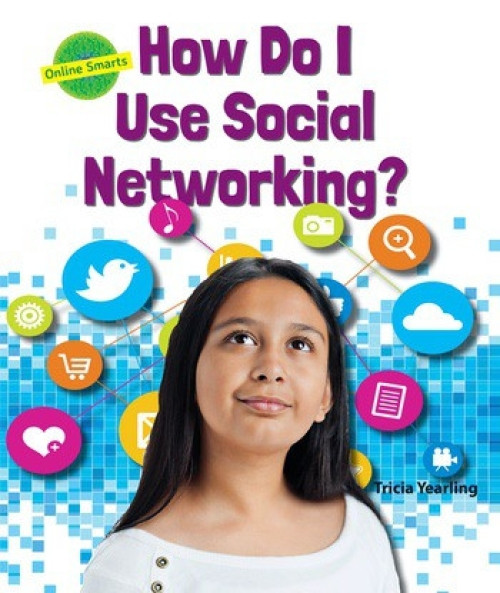 How Do I Use Social Networking? by Tricia Yearling, 9780766068568