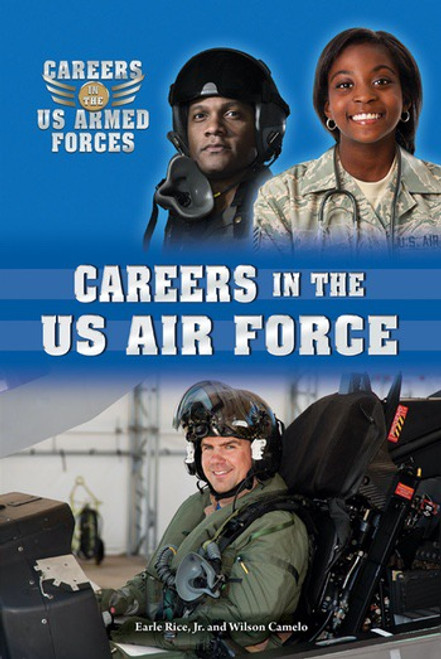 Careers in the U.S. Air Force - 9780766069411 by Wilson Camelo, Earle Rice, Jr., 9780766069411