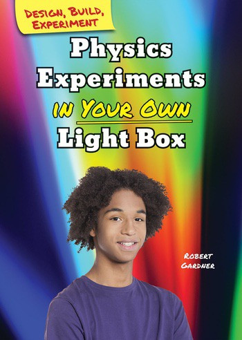 Physics Experiments in Your Own Light Box by Robert Gardner, 9780766069589