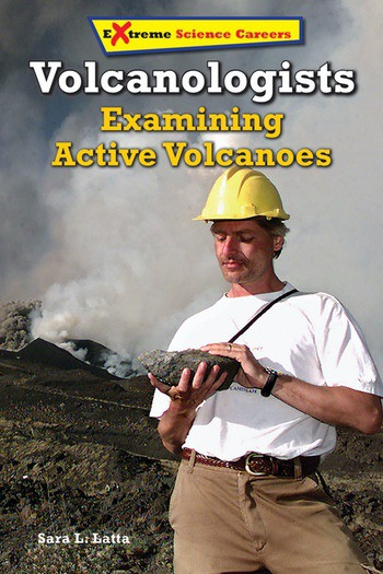 Volcanologists (Examining Active Volcanoes) by Sara L. Latta, 9780766069725