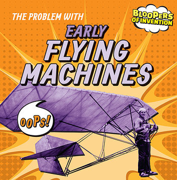 The Problem with Early Flying Machines by Ryan Nagelhout, 9781482427646