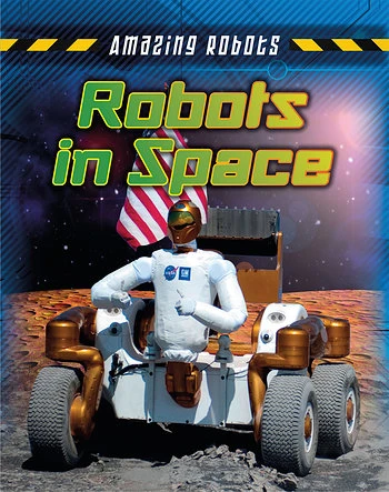 Robots in Space - 9781482430141 by Louise Spilsbury, Richard Spilsbury, 9781482430141
