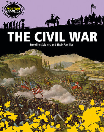 The Civil War (Frontline Soldiers and Their Families) by Sara Howell, 9781482430578
