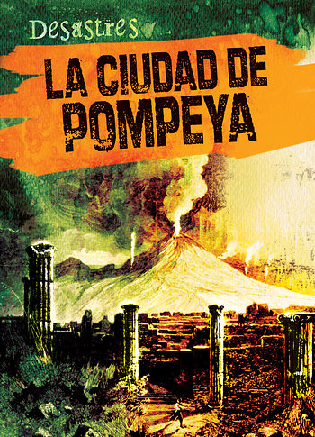 La ciudad de Pompeya (The City of Pompeii) by Janey Levy, Esther Sarfatti, 9781482434231