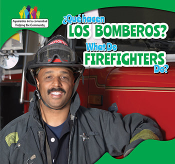 ¿Qué hacen los bomberos? / What Do Firefighters Do? (Bilingual Edition) by Amy B. Rogers, 9781499406399