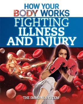 Fighting Illness and Injury (The Immune System) - 9781499412338 by Thomas Canavan, 9781499412338