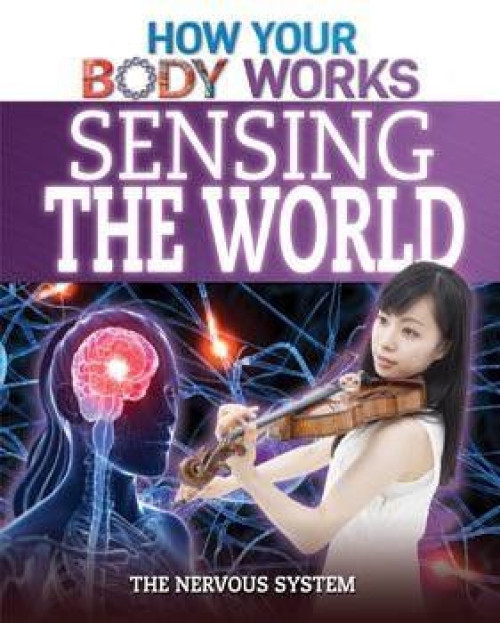 Sensing the World (The Nervous System) - 9781499412482 by Thomas Canavan