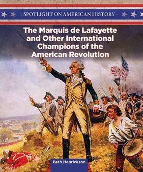 The Marquis de Lafayette and Other International Champions of the American Revolution - 9781499417470 by Beth Henrickson, 9781499417470