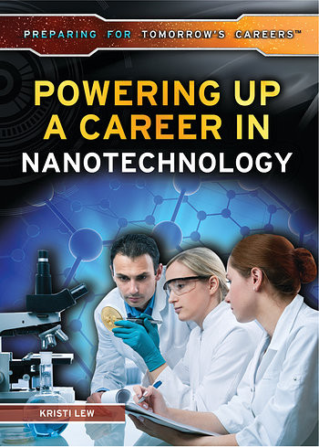 Powering Up a Career in Nanotechnology by Kristi Lew, 9781499460872