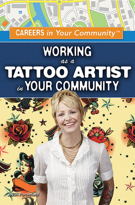 Working as a Tattoo Artist in Your Community by Jason Porterfield, 9781499461220