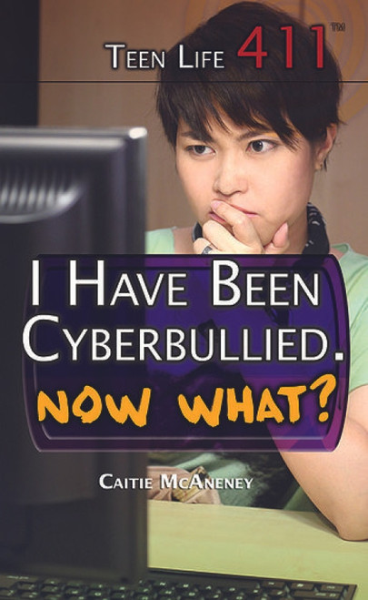 I Have Been Cyberbullied. Now What? by Caitie McAneney, 9781499461381