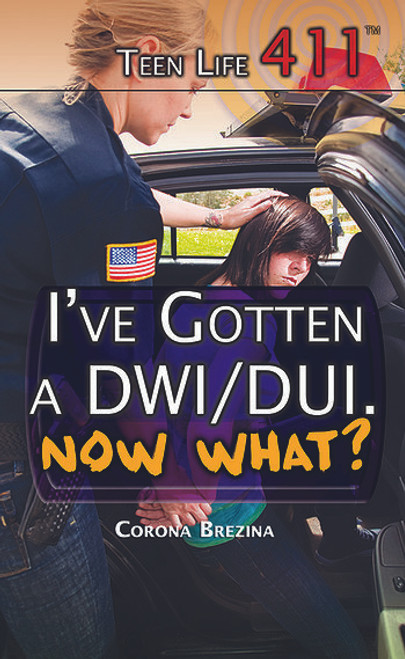 I've Gotten a DWI/DUI. Now What? by Corona Brezina, 9781499461466