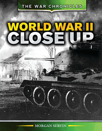 World War II Close Up by Morgan Servin, 9781499461664