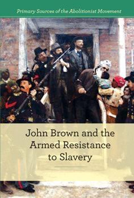 John Brown and Armed Resistance to Slavery by Rebecca Stefoff, 9781502605344