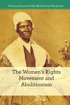 The Women's Rights Movement and Abolitionism by Susan Dudley Gold, 9781502605368