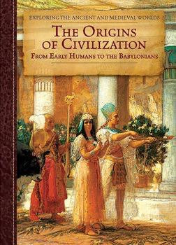 The Origins of Civilization (From Early Humans to The Babylonians) by Zachary Anderson, 9781502605665