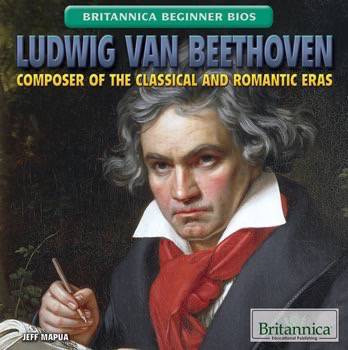 Ludwig van Beethoven (Composer of the Classical and Romantic Eras) - 9781622759316 by Jeff Mapua, 9781622759316