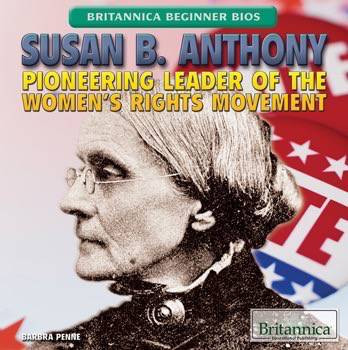 Susan B. Anthony (Pioneering Leader of the Women's Rights Movement) - 9781622759514 by Barbra Penn, 9781622759514