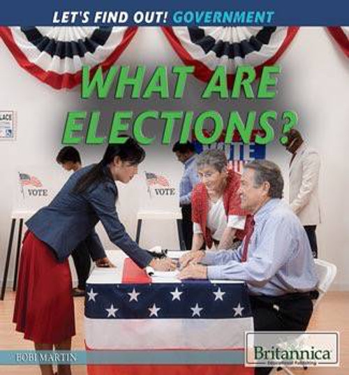 What Are Elections? - 9781622759668 by Bobi Martin, 9781622759668