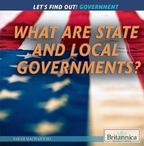 What Are State and Local Governments? - 9781622759866 by Sarah Machajewski