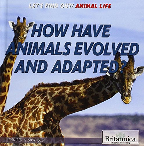 How Have Animals Evolved and Adapted? - 9781622759965 by Jennifer Swanson, 9781622759965