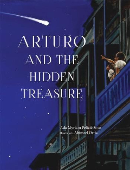 Arturo and the Hidden Treasure by Ada Myriam Felicié-Soto, Abimael Ortiz, 9781499418637