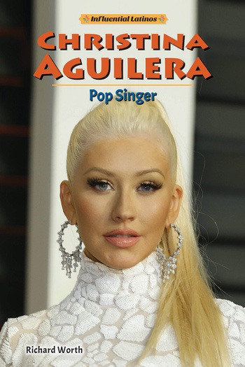 Christina Aguilera (Pop Singer) by Richard Worth, 9780766071803