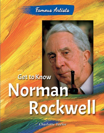 Get to Know Norman Rockwell by Charlotte Taylor, 9780766072367