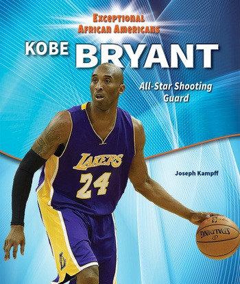 Kobe Bryant (All-Star Shooting Guard) by Joseph Kampff, 9780766072565
