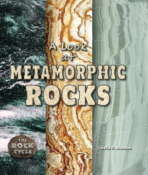 A Look at Metamorphic Rocks by Cecelia H. Brannon, 9780766073203