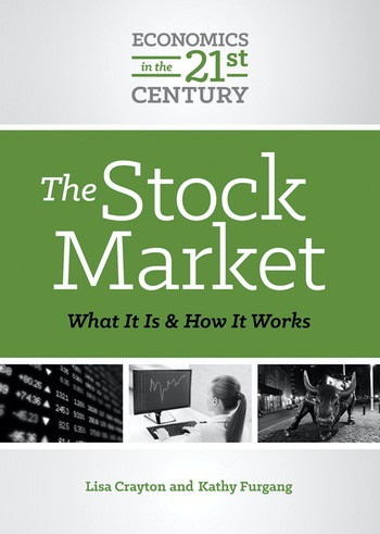 The Stock Market (What It Is and How It Works) by Lisa A. Crayton, Kathy Furgang, 9780766073845