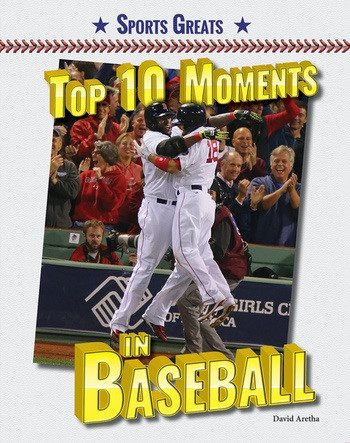 Top 10 Moments in Baseball by David Aretha, 9780766074026