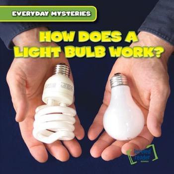 How Does a Light Bulb Work? - 9781482438192 by Demi Jackson, 9781482438192