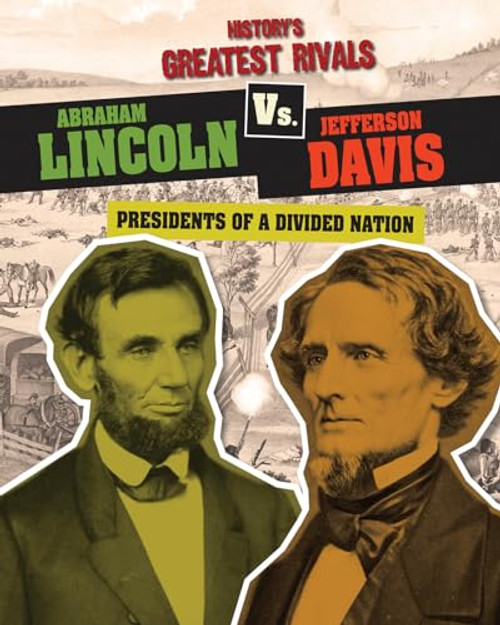 Abraham Lincoln vs. Jefferson Davis (Presidents of a Divided Nation) by Ellis Roxburgh, 9781482442199