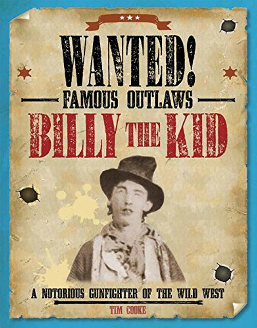 Billy the Kid (A Notorious Gunfighter of the Wild West) by Tim Cooke, 9781482442434