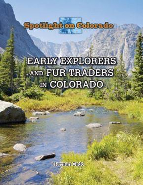 Early Explorers and Fur Traders in Colorado - 9781499414547 by Herman Cado, 9781499414547