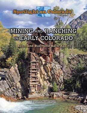 Mining and Ranching in Early Colorado (Boom and Bust, and Back Again) - 9781499414943 by Susan Meyer, 9781499414943