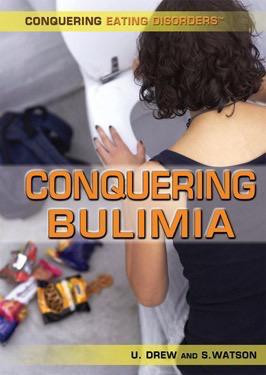 Conquering Bulimia by Stephanie Watson, Ursula Drew, 9781499462012