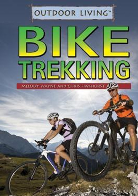 Bike Trekking by Melody Wayne, Chris Hayhurst, 9781499462357