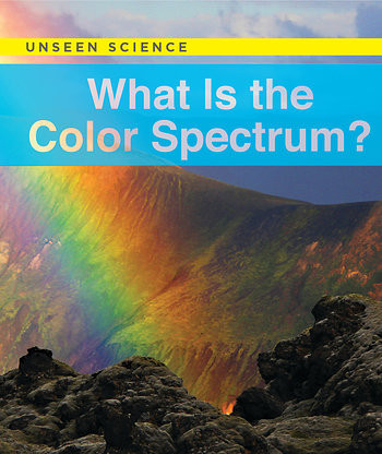 What Is the Color Spectrum? by Linda Ivancic, 9781502609205