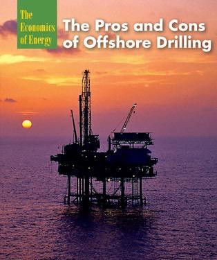 The Pros and Cons of Offshore Drilling by Alison Gaines, 9781502609601