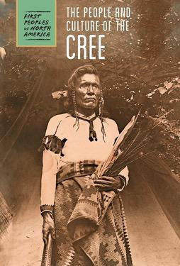 The People and Culture of the Cree by Raymond Bial, 9781502609984