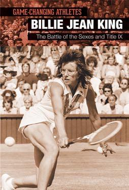 Billie Jean King (The Battle of the Sexes and Title IX) by Kate Shoup, 9781502610539