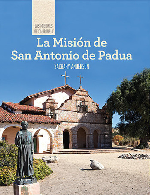 La Misión de San Antonio de Padua (Discovering Mission San Antonio de Padua) by Zachary Anderson, 9781502611390