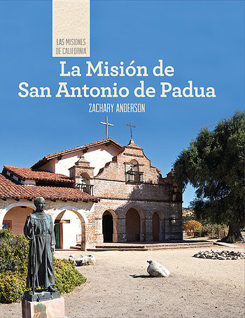 La Misión de San Antonio de Padua (Discovering Mission San Antonio de Padua) by Zachary Anderson, 9781502611390