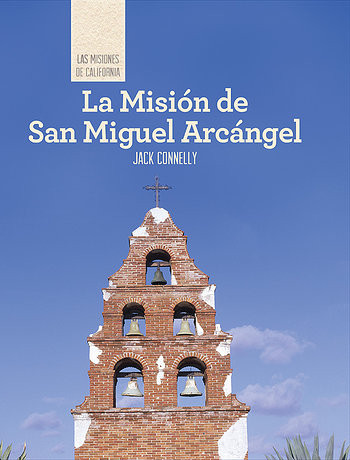 La Misión de San Miguel Arcángel (Discovering Mission San Miguel Arcángel) (Spanish Edition) by Jack Connelly, 9781502611611