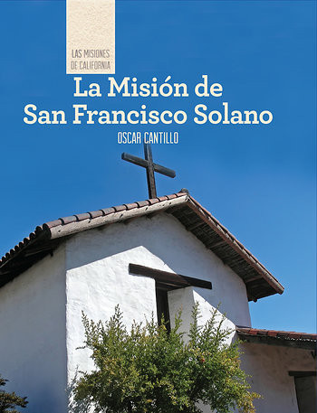 La Misión de San Francisco de Solano (Discovering Mission San Francisco de Solano) (Spanish Edition) by Oscar Cantillo, 9781502611840