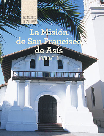 La Misión de San Francisco de Asís (Discovering Mission San Francisco de Asís) - 9781502611864 by Oscar Cantillo, 9781502611864